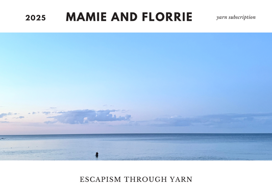 The Mamie and Florrie Yarn Subscription : Escapism through Yarn