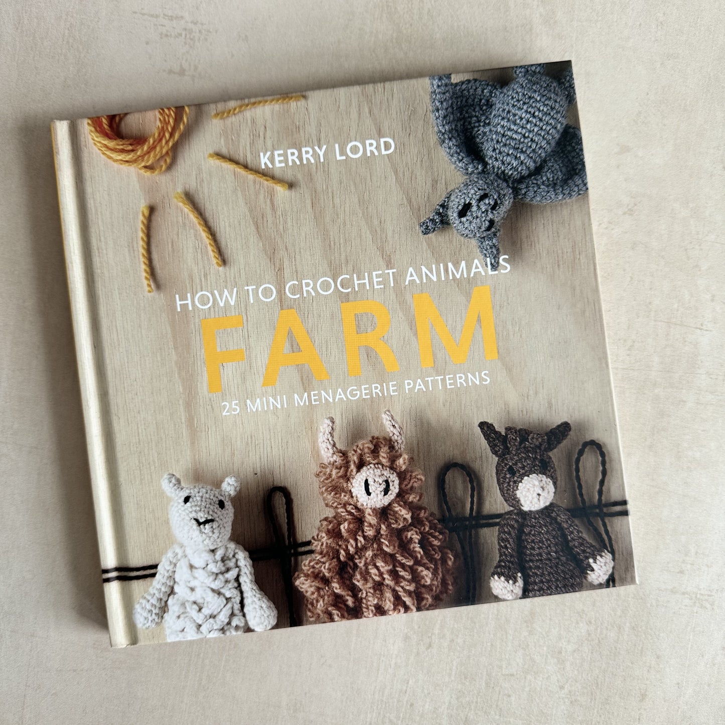 How to Crochet Animals: Farm : 25 Mini Menagerie Patterns- Kerry Lord