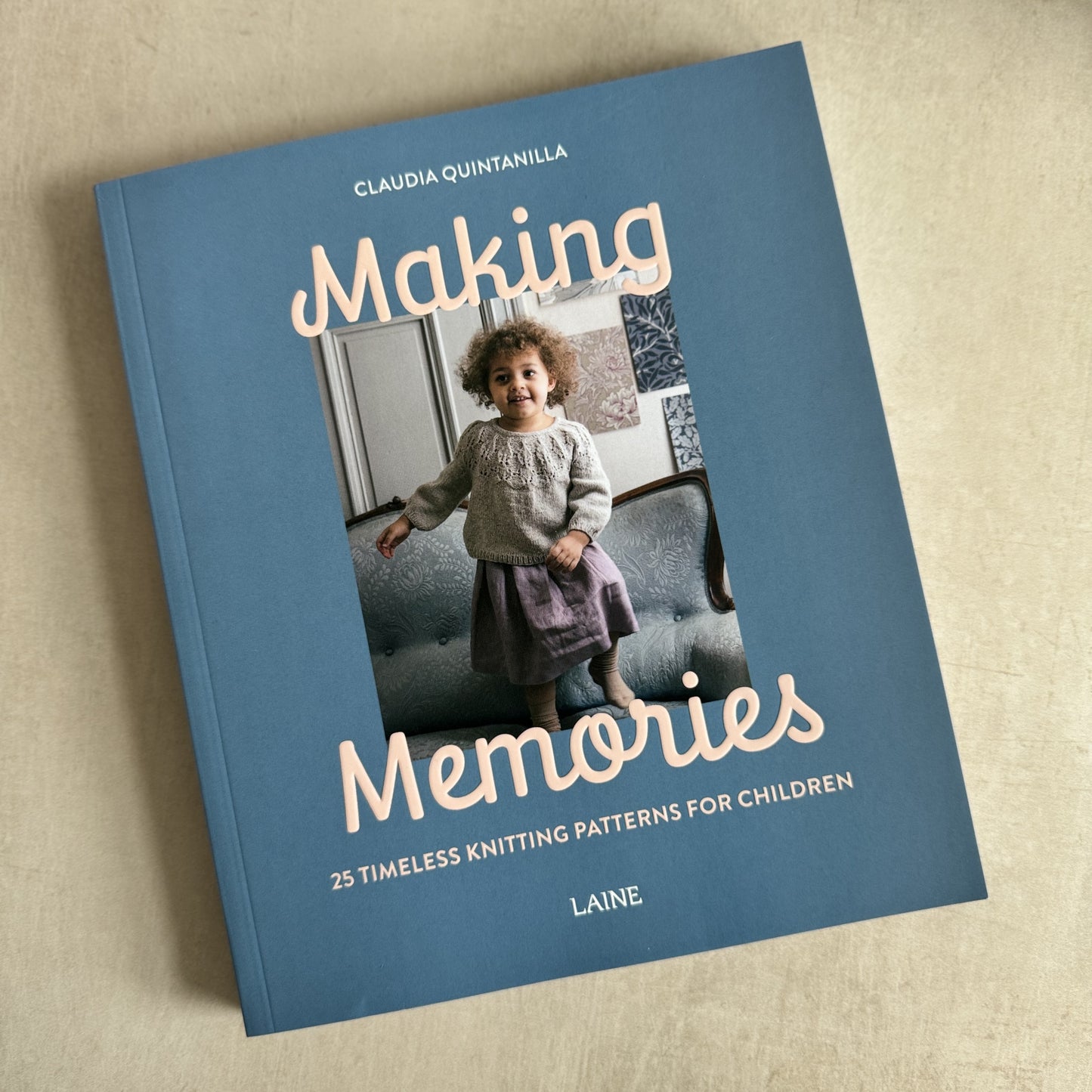 Making Memories : 25 Timeless Knitting Patterns for Children- Claudia Quintanilla