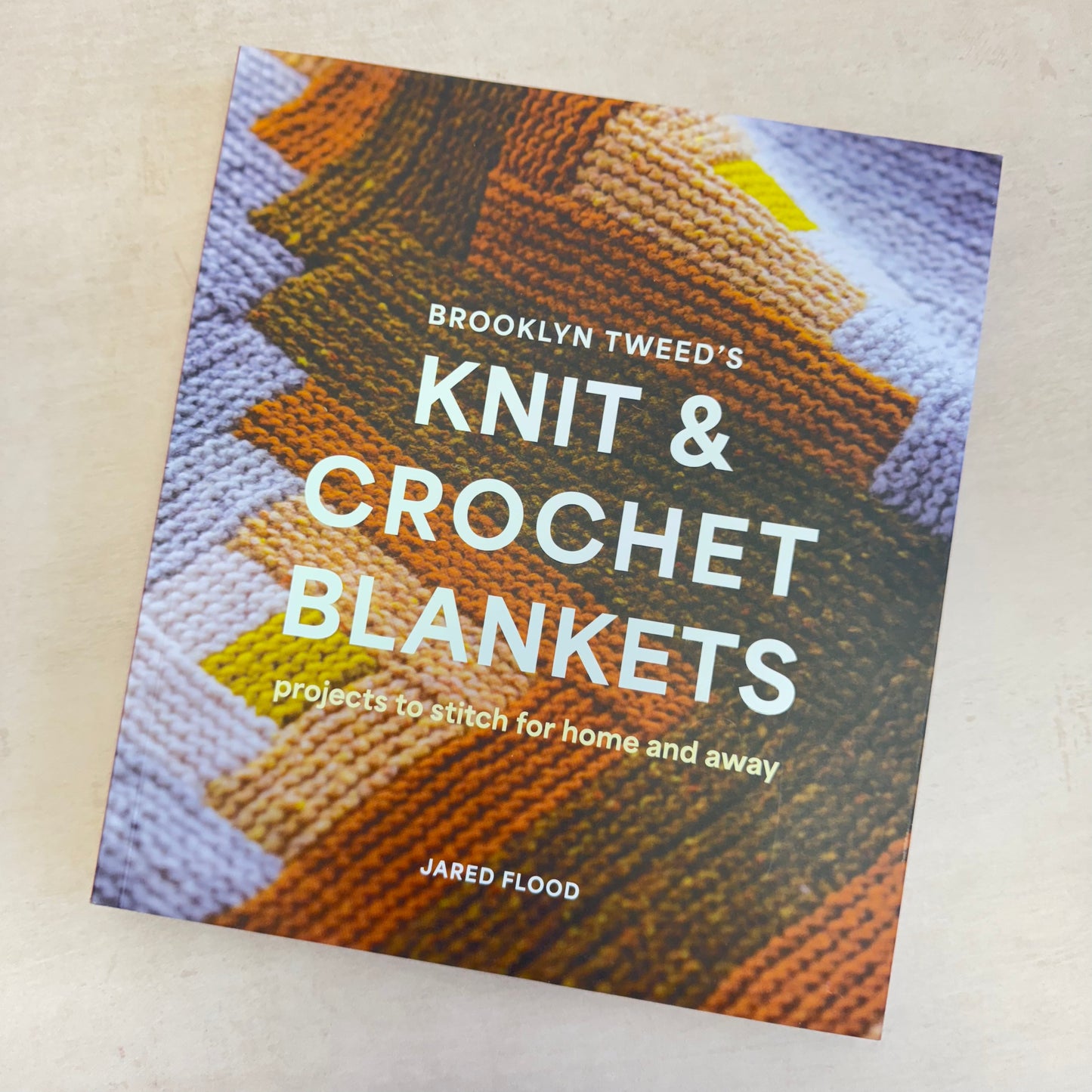 Brooklyn Tweed’s Knit and Crochet Blankets : Projects to Stitch for Home and Away - Jared Flood